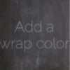 Add a wrap color to your order!
